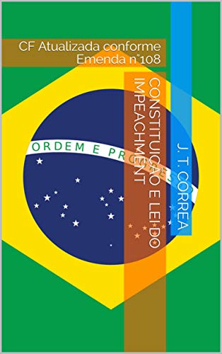 Constituição e Lei do impeachment: CF Atualizada conforme Emenda n°108 (Portuguese Edition)