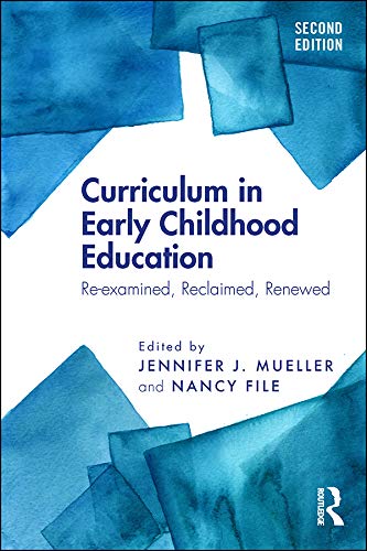 Curriculum in Early Childhood Education: Re-examined, Reclaimed, Renewed (English Edition)