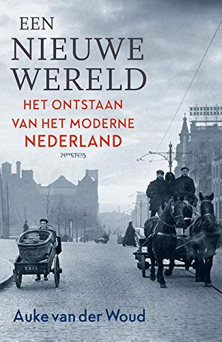 Een nieuwe wereld: Het ontstaan van het moderne Nederland