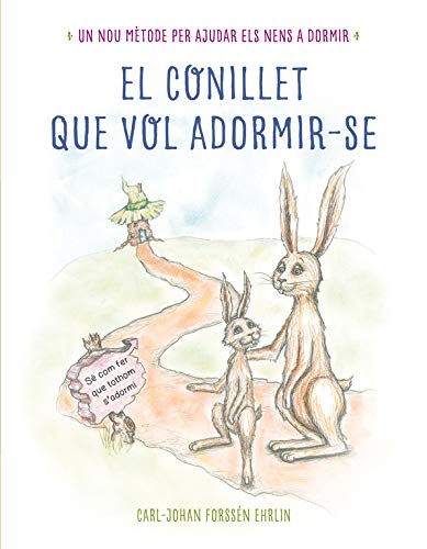 El conillet que vol adormir-se: Un nou mètode per ajudar els nens a dormir (Llibres per llegir abans de dormir)