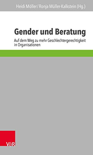 Gender und Beratung: Auf dem Weg zu mehr Geschlechtergerechtigkeit in Organisationen. EBook (Interdisziplinäre Beratungsforschung. 9) (German Edition)