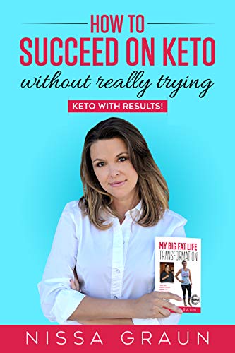 How to Succeed on Keto Without Really Trying: Keto With Results! (English Edition)