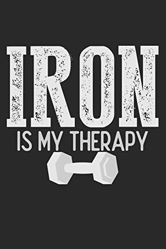 Iron Is My Therapy: Notebook A5 Size, 6x9 inches, 120 lined Pages, Bodybuilding Workout Fitness Weightlifting Lifting Gym Iron Therapy