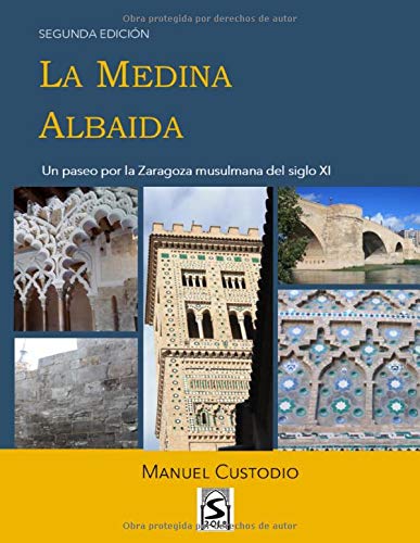 La Medina Albaida (Edición B/N): Un paseo por la Zaragoza musulmana del siglo XI (Saraqusta 2018)