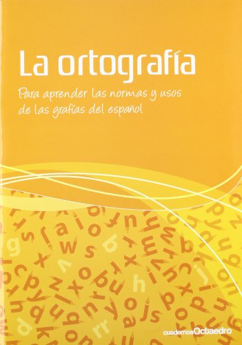 La ortografía: Para aprender las normas y usos de las grafías del español (Cuadernos Octaedro)