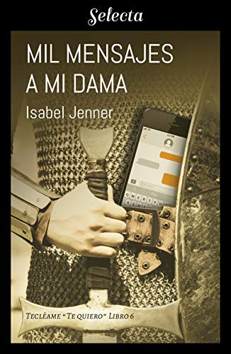 Mil mensajes a mi dama (Serie Tecléame te quiero 6)