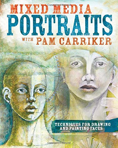 Mixed Media Portraits with Pam Carriker: Techniques for Drawing and Painting Faces by Pam Carriker (2015-03-27)
