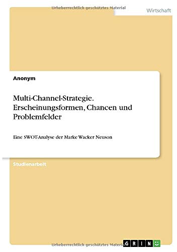 Multi-Channel-Strategie. Erscheinungsformen, Chancen und Problemfelder: Eine SWOT-Analyse der Marke Wacker Neuson