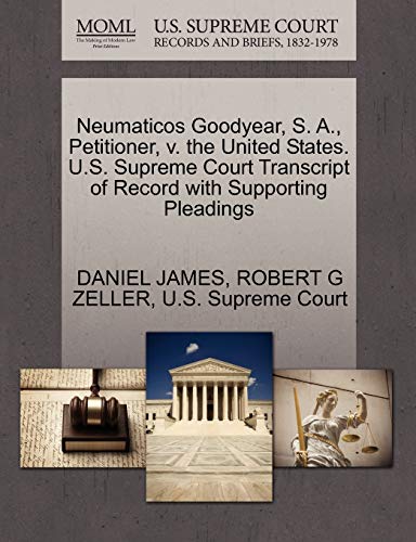 Neumaticos Goodyear, S. A., Petitioner, v. the United States. U.S. Supreme Court Transcript of Record with Supporting Pleadings