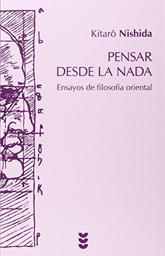 Pensar Desde La Nada (nueva ed.): Ensayos de filosofía oriental: 71 (Hermeneia)