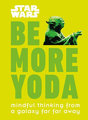 Star Wars Be More Yoda: Mindful Thinking from a Galaxy Far Far Away (English Edition)