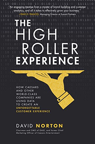 The High Roller Experience: How Caesars and Other World-Class Companies Are Using Data to Create an Unforgettable Customer Experience (English Edition)