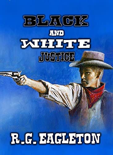 Black and White Justice: A Classic Western (English Edition)