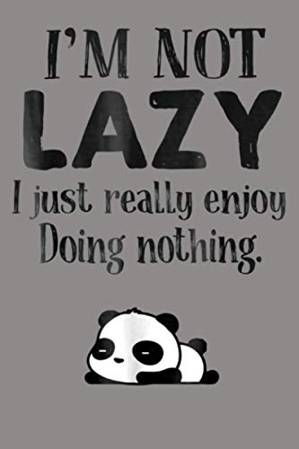 I M Not Lazy I Just Really Enjoy Doing Nothing Panda: Notebook Planner - 6x9 inch Daily Planner Journal, To Do List Notebook, Daily Organizer, 114 Pages