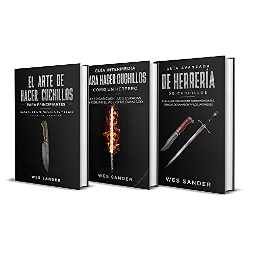 Knife Making: Guía para principiantes + intermedios + avanzados en la fabricación de cuchillos (Bladesmithing): Paquete de fabricación de cuchillos 3 en 1