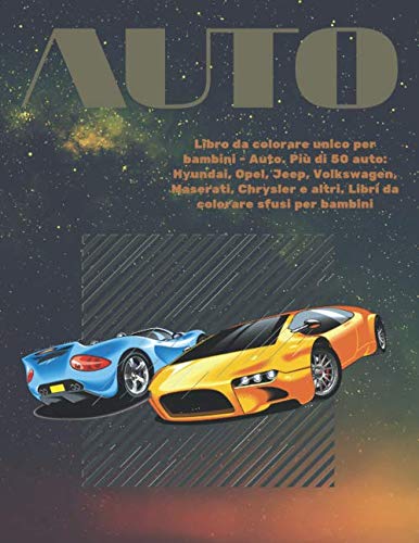 Libro da colorare unico per bambini - Auto. Più di 50 auto: Hyundai, Opel, Jeep, Volkswagen, Maserati, Chrysler e altri. Libri da colorare sfusi per bambini