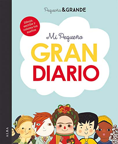 Mi pequeño gran diario: Dibuja, escribe y colorea tus sueños (Pequeña & Grande)