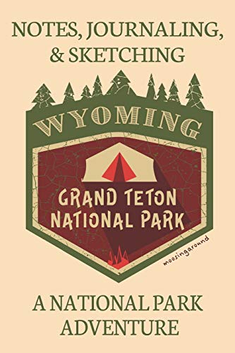 Notes Journaling & Sketching Wyoming Grand Teton National Park: A National Park Adventure Lined And Half Blank Pages For Writing and Sketching Open ... pages 6 by 9 Convenient Size [Idioma Inglés]