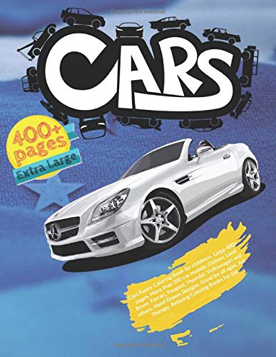 Cars Funny Coloring Book for childrens. Large 400+ pages. More than 200 car models: Citroen, Land Rover, Ferrari, Peugeot, Hyundai, Volkswagen and ... Art Therapy. Relaxing Coloring Books for kid