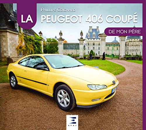 Le coupé Peugeot 406 de mon père