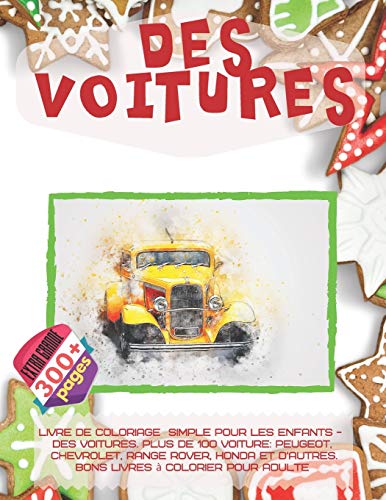 Livre de coloriage simple pour les enfants - Des voitures. Plus de 100 Voiture: Peugeot, Chevrolet, Range Rover, Honda et d'autres. Bons livres à colorier pour adulte