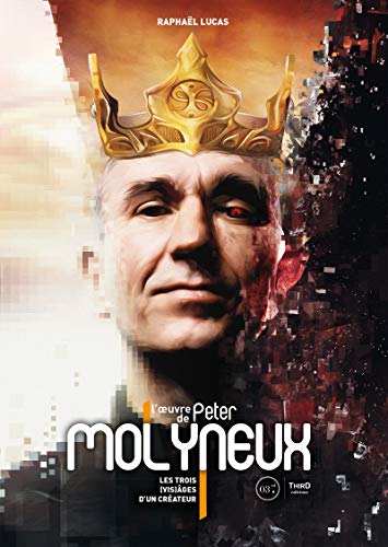 L’oeuvre de Peter Molyneux: Les trois (vis)âges d’un créateur (Sagas) (French Edition)