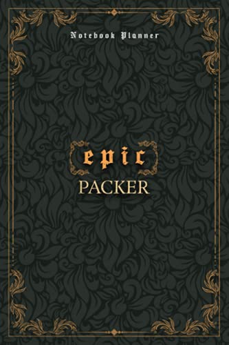 Packer Notebook Planner - Luxury Epic Packer Job Title Working Cover: Homework, Journal, High Performance, 5.24 x 22.86 cm, 6x9 inch, Bill, Meeting, Paycheck Budget, A5, 120 Pages