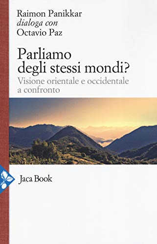 Parliamo degli stessi mondi? Visione orientale e occidentale a confronto (Religioni)