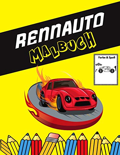 Rennauto Malbuch: Farbe und Spaß! mit diesem Awesome Racing Car Malbuch. Fit für Kleinkinder, Kinder, Jungen, Mädchen, Kindergarten und Vorschule.