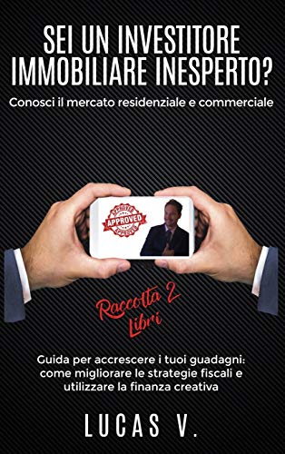 SEI UN INVESTITORE IMMOBILIARE INESPERTO? Conosci il mercato residenziale e commerciale. Guida per accrescere i tuoi guadagni: come migliorare le ... investor? Learn to know the residentia