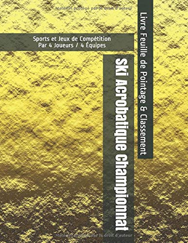 Ski Acrobatique Championnat - Sports et Jeux de Compétition - Par 4 Joueurs / 4 Équipes - Livre Feuille de Pointage & Classement