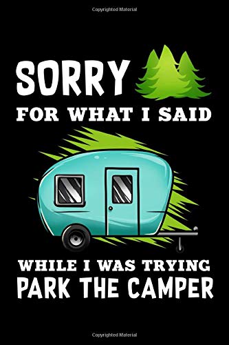 Sorry For What I Said While Parking The Camper: RV Travel Journal | Travel Journal Diary | RV Caravan Trailer Journey Traveling Log Book | Camping Notebook