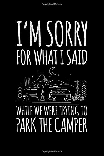 Sorry For What I Said While Parking The Rv Camper: RV Travel Journal | Travel Journal Diary | RV Caravan Trailer Journey Traveling Log Book | Camping Notebook