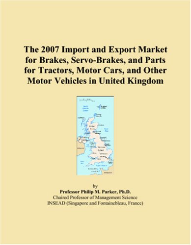 The 2007 Import and Export Market for Brakes, Servo-Brakes, and Parts for Tractors, Motor Cars, and Other Motor Vehicles in United Kingdom