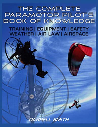 The Complete Paramotor Pilot's Book Of Knowledge