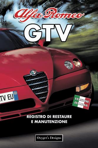 ALFA ROMEO GTV: REGISTRO DI RESTAURE E MANUTENZIONE (Edizioni italiane)