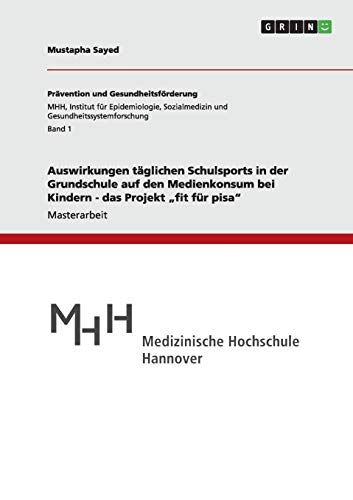 Auswirkungen täglichen Schulsports in der Grundschule auf den Medienkonsum bei Kindern - das Projekt „fit für pisa"