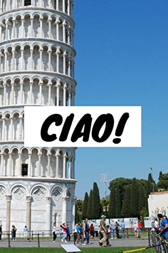 Composition Notebook Ciao! View At Tower in Pisa | Motivational Workbook For Taking Notes To Study Foreign Languages | Journal For Women Men Kids