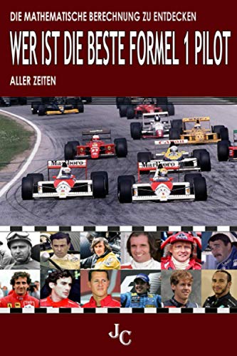 DIE MATHEMATISCHE BERECHNUNG ZU ENTDECKEN WER IST DIE BESTE FORMEL 1 PILOT ALLER ZEITEN: Vergleichende Analyse der Flugbahn der besten Piloten: ... Senna, Schumacher, Alonso, Vettel, Hamilton…