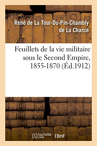 Feuillets de la vie militaire sous le Second Empire, 1855-1870 (Histoire)