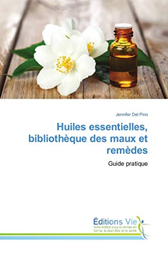 Huiles essentielles, bibliothèque des maux et remèdes: Guide pratique (OMN.VIE)