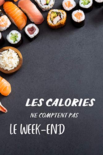 Les calories ne comptent pas le week-end: Cahier drôle ligné pour les gourmands | 100 pages avec lignes pour écrire vos tâches, dessiner, noter, ... | couverture souple | Format 6x9 pouces A5