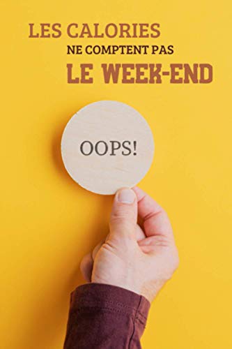 Les calories ne comptent pas le week-end: Cahier drôle ligné pour les gourmands | 100 pages avec lignes pour écrire vos tâches, dessiner, noter, ... | couverture souple | Format 6x9 pouces A5