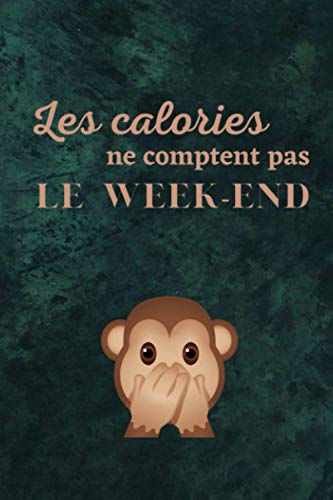 Les calories ne comptent pas le week-end: Cahier drôle ligné pour les gourmands | singe qui se cache la bouche |100 pages avec lignes pour écrire vos ... | couverture souple | Format 6x9 pouces A5