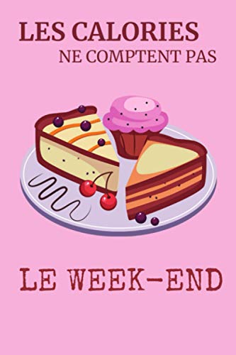 Les calories ne comptent pas le week-end: Cahier rose drôle ligné pour les gourmands | 100 pages avec lignes pour écrire vos tâches, dessiner, noter, ... | couverture souple | Format 6x9 pouces A5