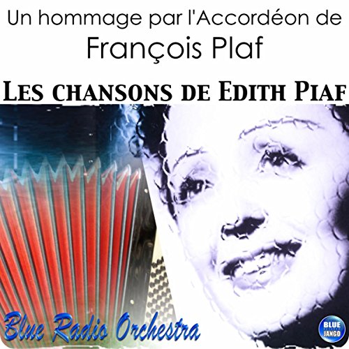 Les chansons de Edith Piaf: Un hommage par l'Accordéon de François Plaf (Instrumental Version)