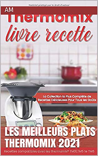 Les meilleurs plats thermomix 2021 (French Edition)