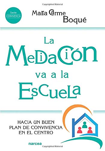 mediacion Va A La Escuela, La. Hacia Un: Hacia un buen plan de convivencia en el centro: 216 (Educación Hoy)