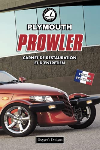 PLYMOUTH PROWLER: CARNET DE RESTAURATION ET D’ENTRETIEN