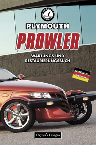 PLYMOUTH PROWLER: WARTUNGS UND RESTAURIERUNGSBUCH (Deutsche Ausgaben)
